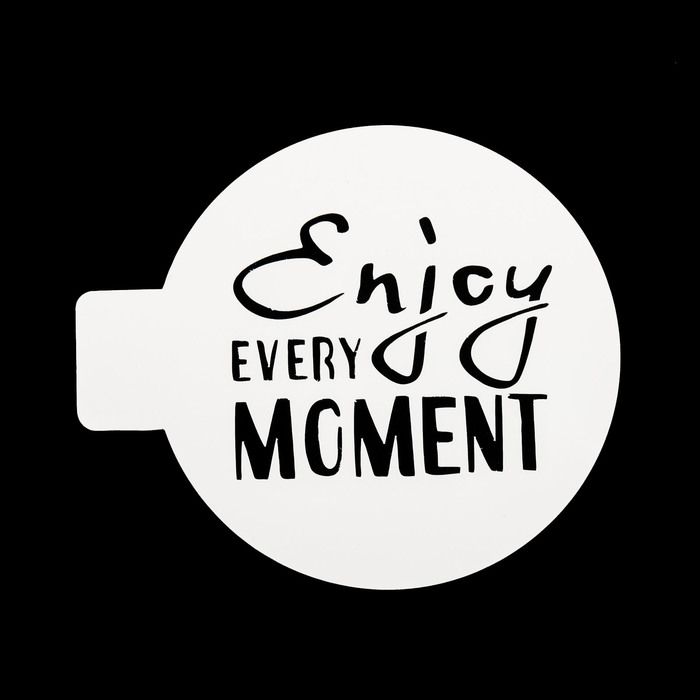 Трафарет пластик "Enjoy every moment" d=10 см