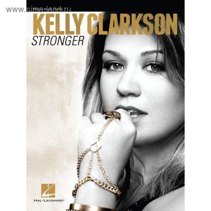 

Kelly Clarkson: Stronger Келли Кларсон: Сборник лучших песен, 82 стр., язык: английский