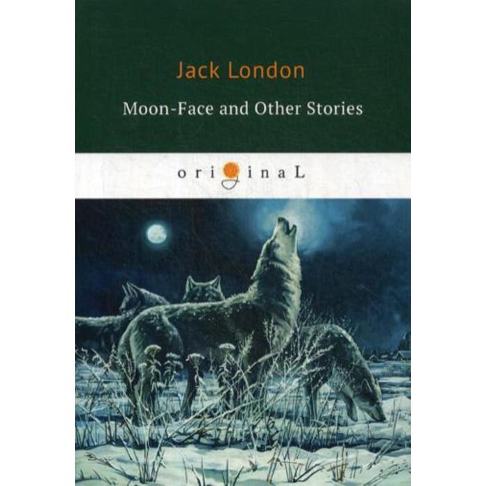 Foreign Language Book. Moon-Face and Other Stories = Луннолицый и другие истории: на английском языке. London J.