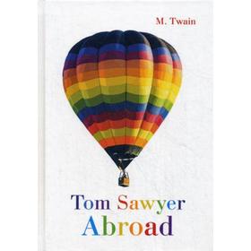 

Tom Sawyer Abroad = Том Сойер За Границей: на англ.яз. Twain M.