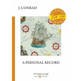 

A Personal Record = Мемуары: на английском языке. Conrad J.