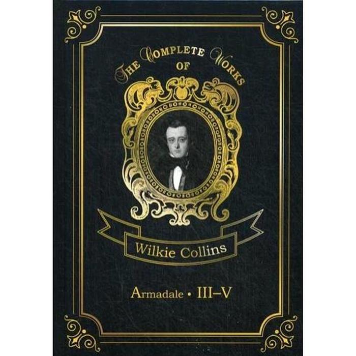 

Armadale III-V. Армадейл III-V. Том 9. На английском языке. Коллинз У.
