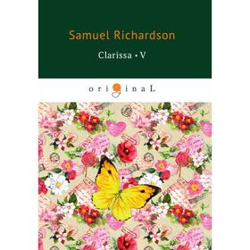 

Clarissa 5 = Кларисса 5: на англ.яз. Richardson S.