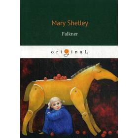 

Falkner = Фолкнер: на английском языке. Shelley M.