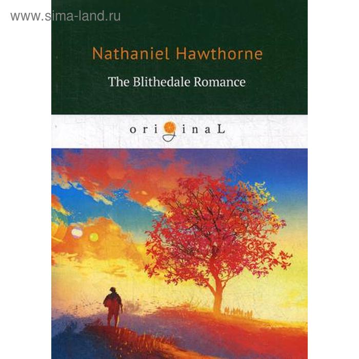 

Foreign Language Book. The Blithedale Romance = Счастливый дол: на английском языке. Hawthorne N.