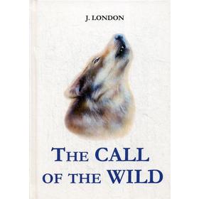 

Foreign Language Book. The Call of the Wild = Зов предков: роман на англ.яз. London J.