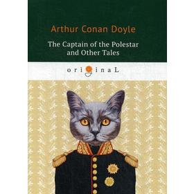 

The Captain of the Polestar and Other Tales = Капитан Полярной Звезды: на английском языке. Doyle A. C.