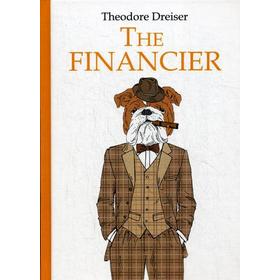 

The Financier = Финансист: роман на англ.яз. Dreiser T.