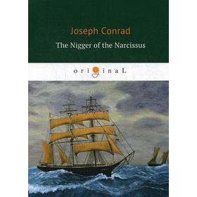 

Foreign Language Book. The Nigger of the Narcissus = Негр с Нарцисса: роман на английском языке. Conrad J.