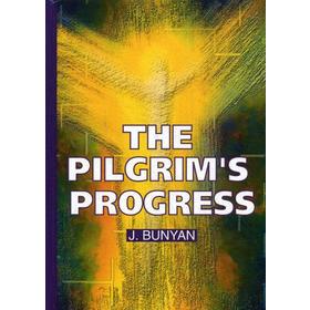 

The Pilgrim's Progress = Путешествие Пилигрима в Небесную Страну: на английском языке. Bunyan J.