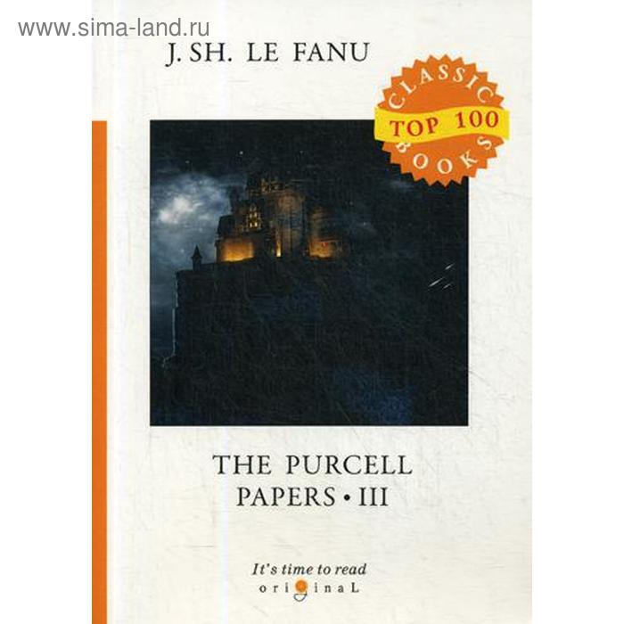 

The Purcell Papers 3. Записки Перселла 3. На английском языке. Ле Фаню Дж.Ш.