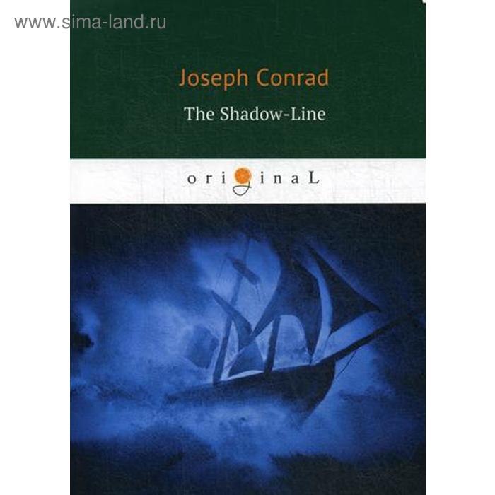 

Foreign Language Book. The Shadow-Line = Теневая линия: роман на английском языке. Conrad J.