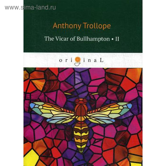 

Foreign Language Book. The Vicar of Bullhampton II = Булхэмптонский викарий II: на английском языке. Trollope A.