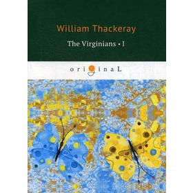 

Foreign Language Book. The Virginians 1 = Виргинцы: рассказ о последнем веке 1: на английском языке. Thackeray W.