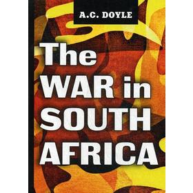 

The War in South Africa = Война в Южной Африке: на английском языке. Doyle A. C.