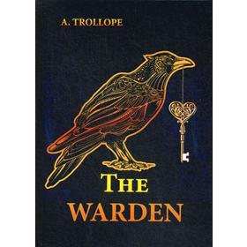 

The Warden = Смотритель: роман на английском языке. Trollope A.