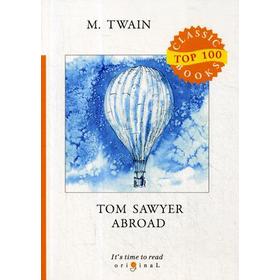 

Tom Sawyer Abroad = Том Сойер за границей: на англ.яз. Twain M.