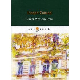 

Foreign Language Book. Under Western Eyes = Западные глаза: роман на английском языке. Conrad J.