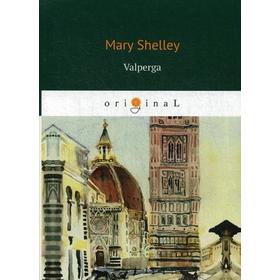

Valperga = Вальперга: на англ.яз. Shelley M.