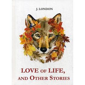 

Foreign Language Book. Love of Life, and Other Stories = Любовь к жизни: на английском языке. London J.