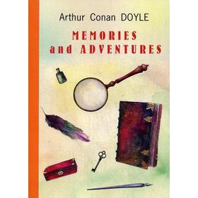 

Memories and Adventures = Воспоминания и приключения: на английском языке. Doyle A. C.