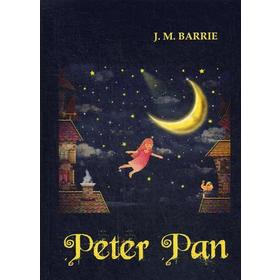 

Peter Pan = Питер Пэн: роман-сказка на англ.яз. Barrie J.М.