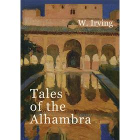 

Tales of the Alhambra = Сказки Альгамбры: на английском языке. Irving W.