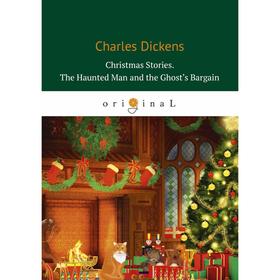 

Foreign Language Book. Christmas Stories. The Haunted Man and the Ghost’s Bargain = Рождественские истории. Привидение и сделка с призраком: на англий