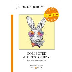 

Collected Short Stories I = Сборник рассказов I: на английском языке. Jerome J. K.