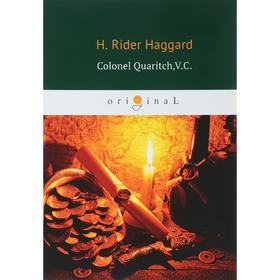 

Foreign Language Book. Colonel Quaritch,V. C. = Полковник Куарич, В. К: роман на английском языке. Haggard H. R.