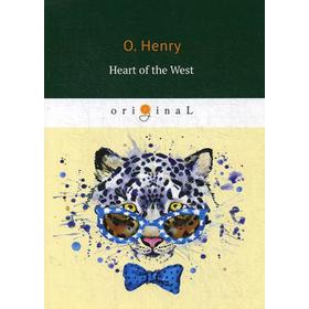 

Heart of the West = Сердце Запад: на английском языке. Henry О.