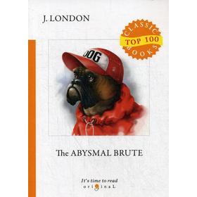 

The Abysmal Brute = Лютый зверь: на английском языке. London J.