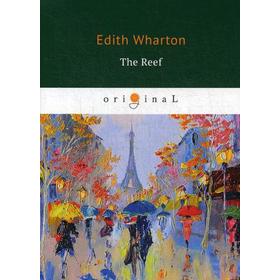 

The Reef = Риф, или Там, где разбивается счастье: на англ.яз. Wharton E.