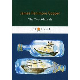 

Foreign Language Book. The Two Admirals = Два адмирала: на английском языке. Cooper J. F.