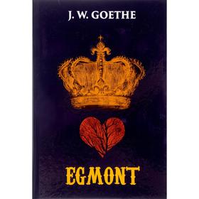 

Egmont = Эгмонт: на немец.яз. Goethe J.W.