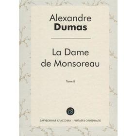 

La Dame de Monsoreau. В 3 т. T. 2 = Графиня де Монсоро: роман на англ.яз. Dumas A.