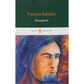 

Foreign Language Book. Pantagruel = Пантагрюэль: на франц.яз. Rabelais F.