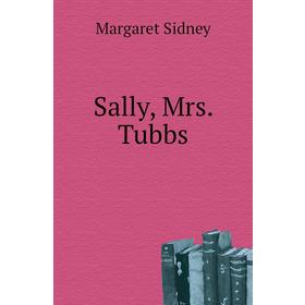 

Книга Sally, Mrs. Tubbs