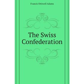 

Книга The Swiss Confederation