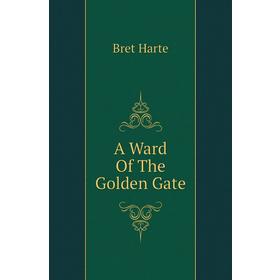 

Книга A Ward Of The Golden Gate