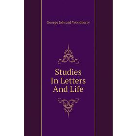 

Книга Studies In Letters And Life