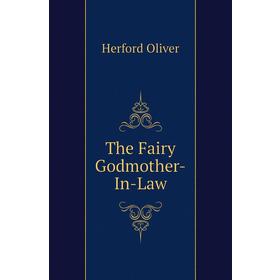 

Книга The Fairy Godmother-In-Law