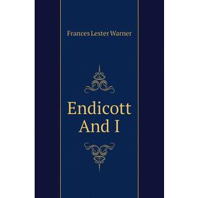 

Книга Endicott And I