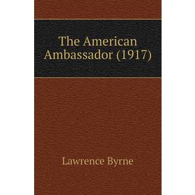 

Книга The American Ambassador (1917)