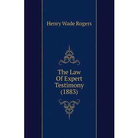 

Книга The Law Of Expert Testimony (1883)