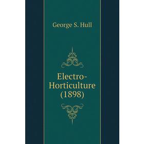 

Книга Electro-Horticulture (1898)