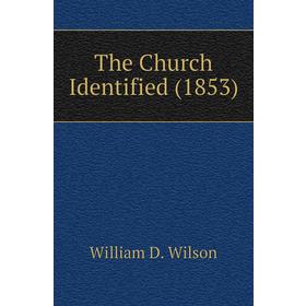 

Книга The Church Identified (1853)