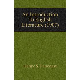 

Книга An Introduction To English Literature (1907). Henry S. Pancoast