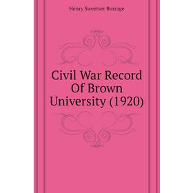 

Книга Civil War Record of Brown University (1920). Henry S. Burrage