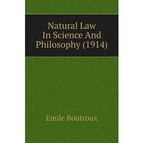 

Книга Natural Law In Science And Philosophy (1914)